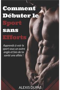 Comment Débuter le Sport sans Efforts