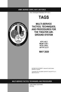 Army Techniques Publication ATP 3-52.2 TAGS Multi-Service Tactics, Techniques, and Procedures for The Theater Air-Ground System May 2020