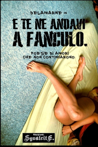 e te ne andavi a fanculo.