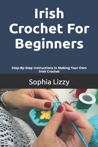 Irish Crochet For Beginners