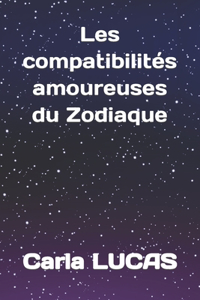 Les compatibilités amoureuses du Zodiaque