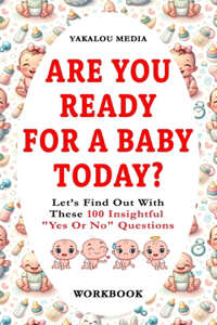 Are You Ready For A Baby Today?