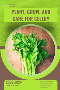 Plant, Grow, and Care For Celery
