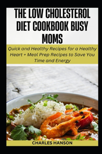 Low Cholesterol Diet Cookbook For Busy Moms