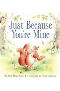 Just Because You're Mine