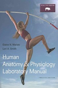 Human Anatomy & Physiology Laboratory Manual, Fetal Pig Version, Masteringa&p with Pearson Etext and Access Card and Practice Anatomy Lab 3.0