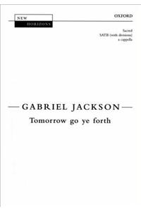 Tomorrow go ye forth
