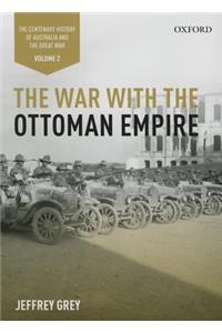 The The War with the Ottoman Empire: Volume II War with the Ottoman Empire: Volume II: The Centenary History of Australia and the Great War