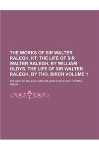 The Works of Sir Walter Ralegh, Kt Volume 1