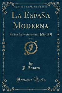 La EspaÃ±a Moderna, Vol. 4: Revista Ibero-Americana; Julio-1892 (Classic Reprint)