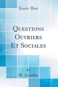 Questions Ouvriers Et Sociales (Classic Reprint)