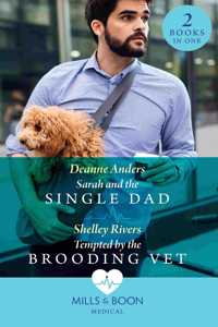 Sarah And The Single Dad / Tempted By The Brooding Vet