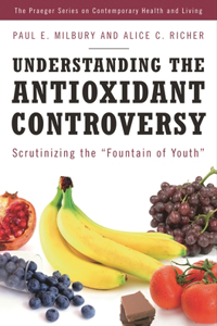 Understanding the Antioxidant Controversy