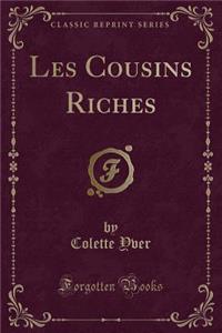 Les Cousins Riches (Classic Reprint)