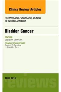 Bladder Cancer, An Issue of Hematology/Oncology Clinics of North America
