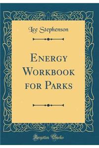 Energy Workbook for Parks (Classic Reprint)