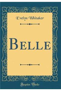 Belle (Classic Reprint)