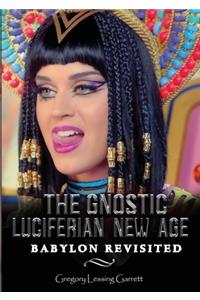The Gnostic Luciferian New Age Babylon Revisited