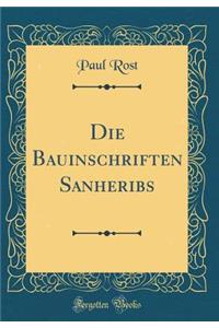 Die Bauinschriften Sanheribs (Classic Reprint)