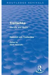 Treitschke: His Life and Works