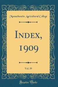 Index, 1909, Vol. 39 (Classic Reprint)