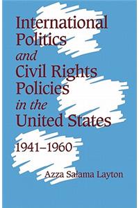 International Politics and Civil Rights Policies in the United States, 1941-1960