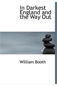 In Darkest England and the Way Out