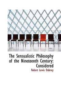 The Sensualistic Philosophy of the Nineteenth Century