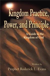 Kingdom Practice, Power, and Principle