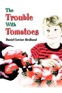 The Trouble With Tomatoes