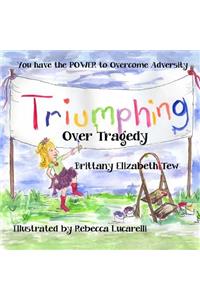 Triumphing Over Tragedy