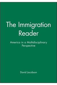 Immigration Reader - America in a Multidisciplinary Perspective