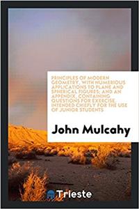 Principles of modern geometry, with numerious applications to plane and spherical figures; and an appendix, containing questions for exercise. Intende