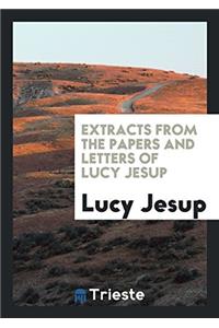 Extracts from the Papers and Letters of Lucy Jesup