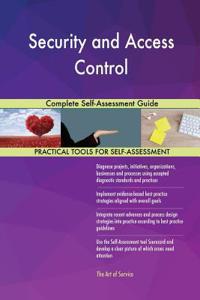 Security and Access Control Complete Self-Assessment Guide