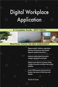 Digital Workplace Application A Complete Guide - 2019 Edition