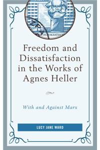 Freedom and Dissatisfaction in the Works of Agnes Heller
