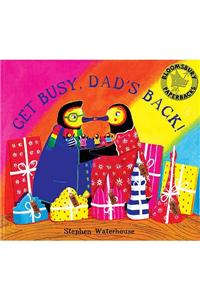 Get Busy,Dad's Back!