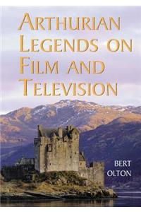 Arthurian Legends on Film and Television