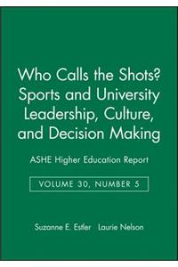 Who Calls the Shots? Sports and University Leadership, Culture, and Decision Making