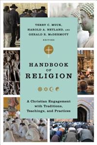 Handbook of Religion: A Christian Engagement With Traditions, Teachings, and Practices