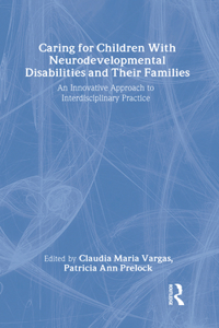 Caring for Children with Neurodevelopmental Disabilities and Their Families