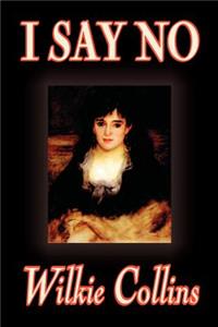 I Say No by Wilkie Collins, Fiction, Mystery & Detective