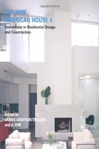 The New American House 4: Innovations in Residential Design and Construction