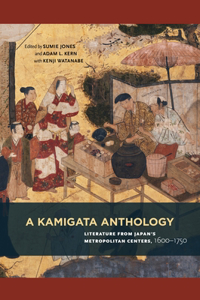 Kamigata Anthology: Literature from Japan's Metropolitan Centers, 1600-1750
