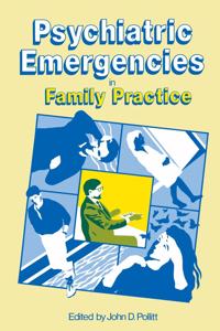 PSYCHIATRIC EMERGENCIES IN FAMILY PRACT