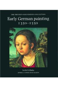 Early German Painting, 1350-1550: In the Thyssen-Bornemisza Collection