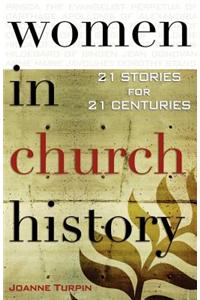 Women in Church History: 21 Stories for 21 Centuries