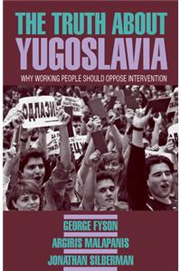 The Truth About Yugoslavia