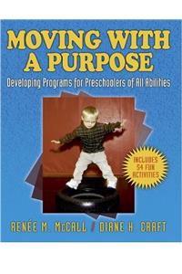 Moving with a Purpose: Developing Programs for Preschoolers of All Abilities